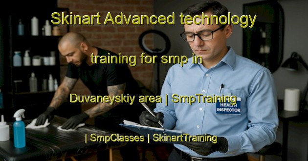 Skinart Advanced technology training for smp in Duvaneyskiy area | SmpTraining | SmpClasses | SkinartTraining-Russian Federation